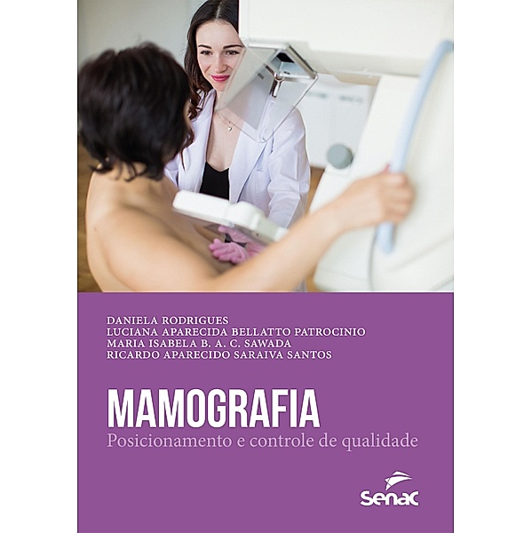 Mamografia / Apontamentos, Daniela Rodrigues, Luciana Aparecida Bellatto Patrocinio, Maria Isabela B. A. C. Sawada, Ricardo Aparecido Saraiva Santos