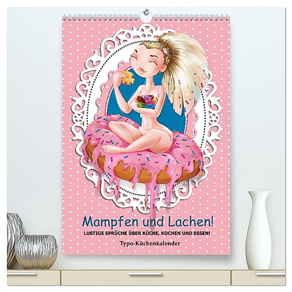 Mampfen und Lachen! Lustige Sprüche über Küche, kochen und essen (hochwertiger Premium Wandkalender 2024 DIN A2 hoch), Kunstdruck in Hochglanz, Rose Hurley