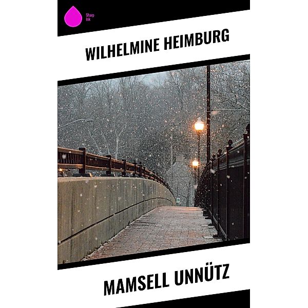 Mamsell Unnütz, Wilhelmine Heimburg