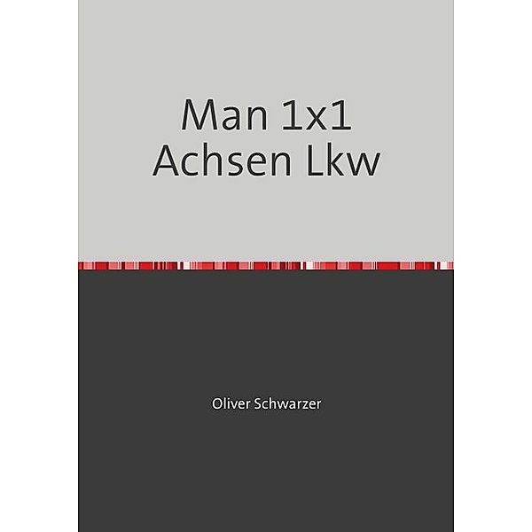 Man 1x1 Achsen Lkw, Oliver Schwarzer