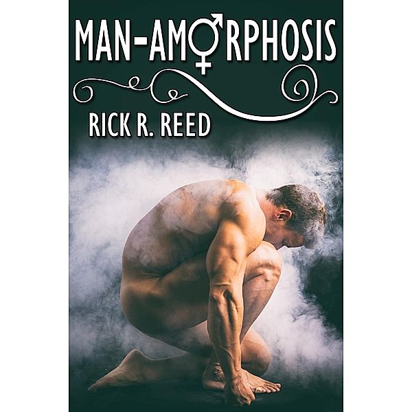 Man-amorphosis, Rick R. Reed