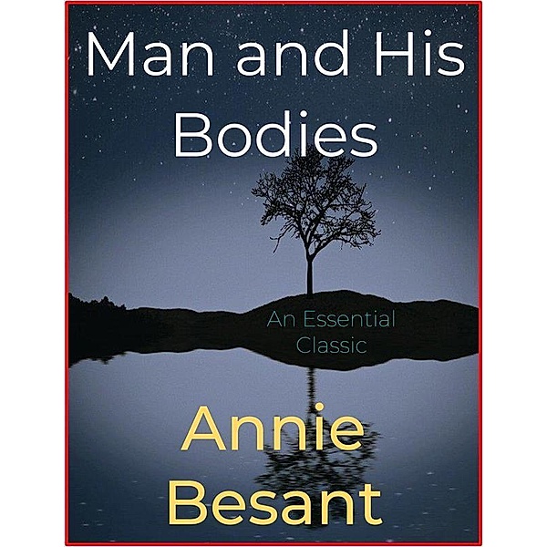 Man and His Bodies, Annie Besant