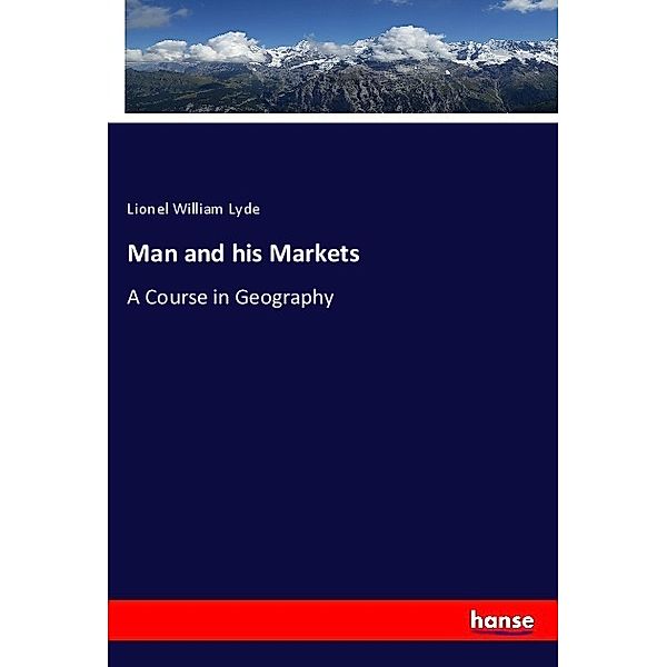 Man and his Markets, Lionel William Lyde