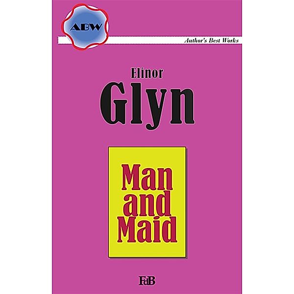 Man and Maid, Elinor Glyn