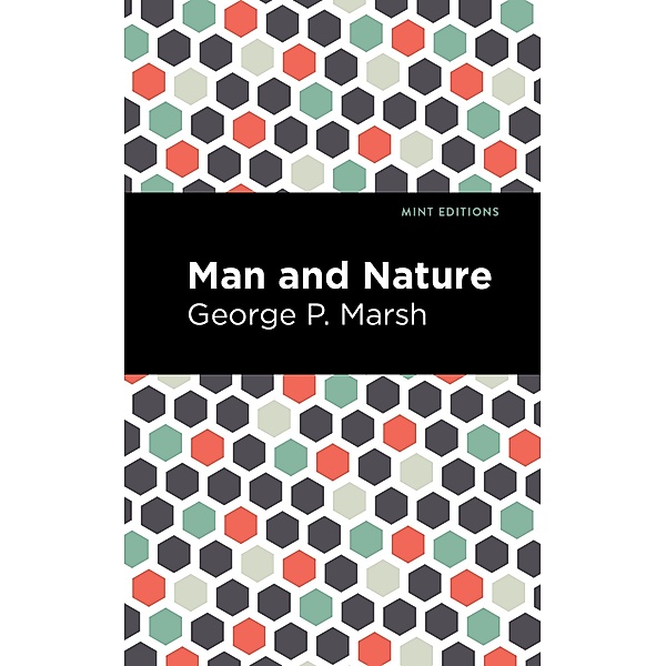 Man and Nature / Mint Editions (The Natural World), George P. Marsh