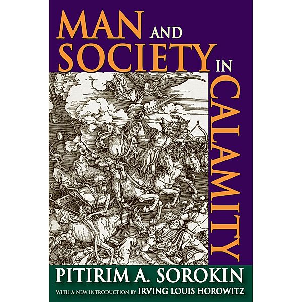 Man and Society in Calamity, Pitirim A. Sorokin, Irving Louis Horowitz