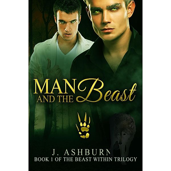 Man and the Beast (The Beast Within Trilogy, #1) / The Beast Within Trilogy, J. Ashburn