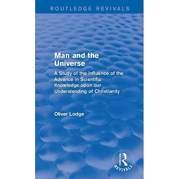 Man and the Universe / Routledge Revivals, Oliver Lodge