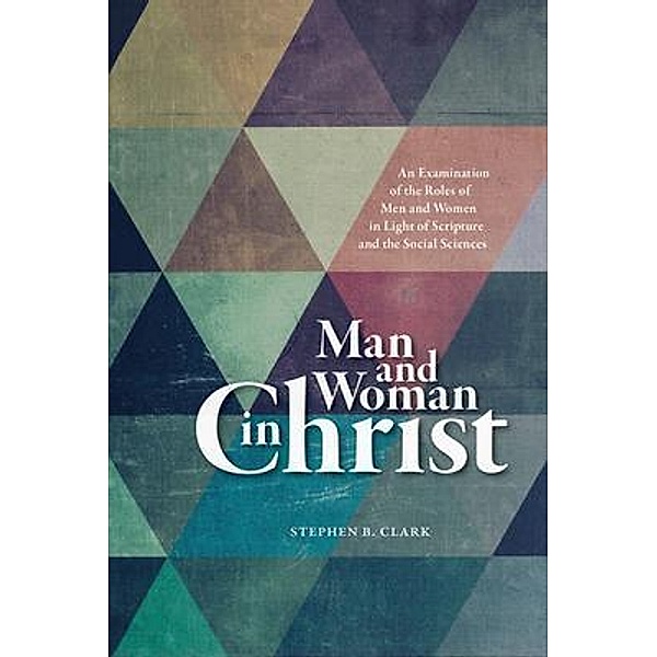 Man and Woman in Christ, Stephen Clark