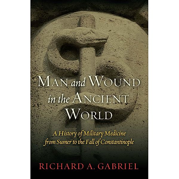 Man and Wound in the Ancient World, Gabriel Richard A. Gabriel