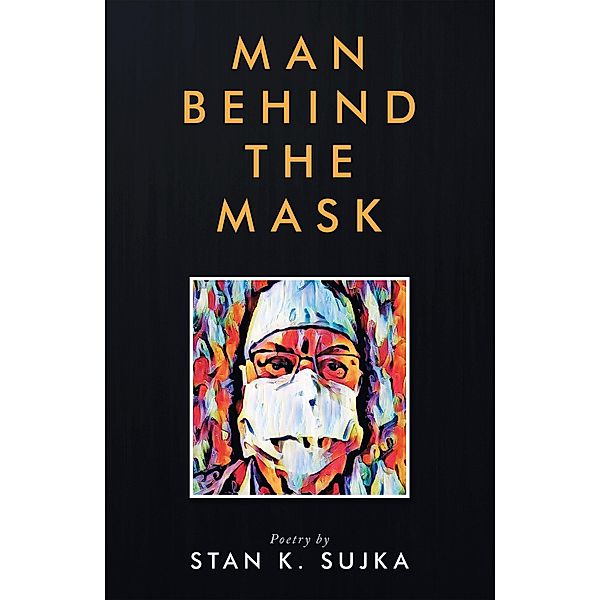 Man Behind the Mask, Stan K. Sujka