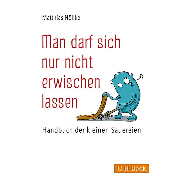 Man darf sich nur nicht erwischen lassen / Beck Paperback Bd.6187, Matthias Nöllke