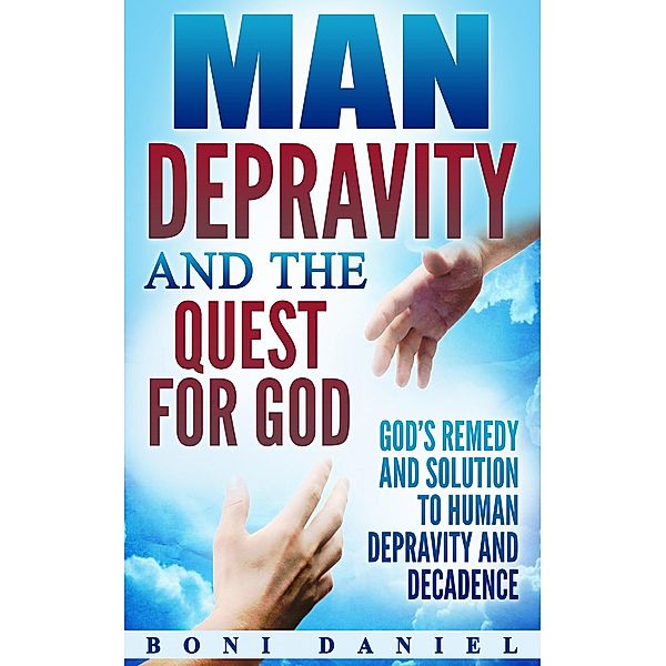 Man Depravity and the Quest for God, Boni Daniel