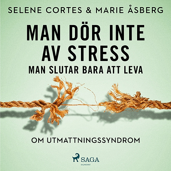 Man dör inte av stress: man slutar bara att leva - om utmattningssyndrom, Marie Åsberg, Selene Cortes