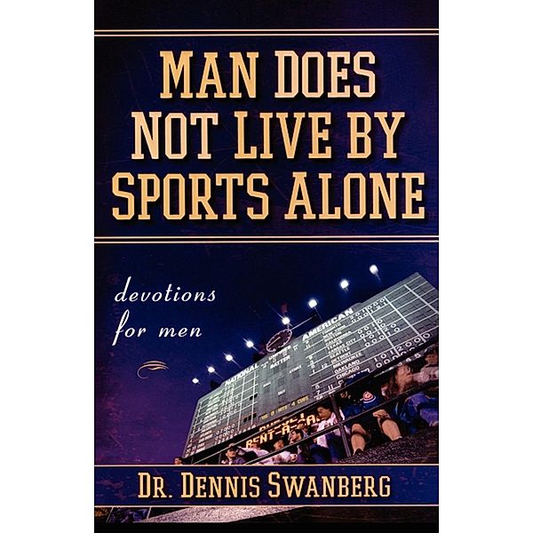 Man Does Not Live by Sports Alone, Dr. Dennis Swanberg