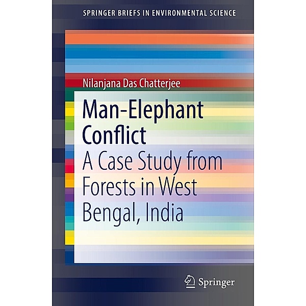 Man-Elephant Conflict / SpringerBriefs in Environmental Science, Nilanjana Das Chatterjee