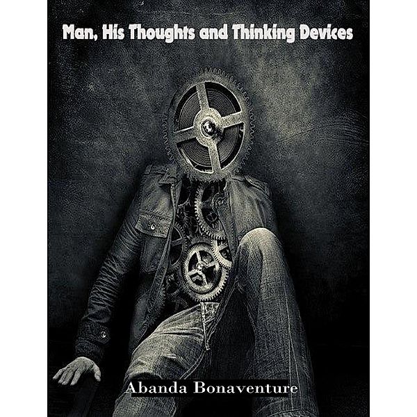 Man, His Thoughts and Thinking Devices, Abanda Bonaventure