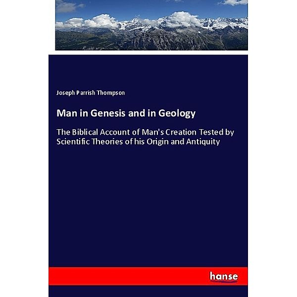 Man in Genesis and in Geology, Joseph Parrish Thompson