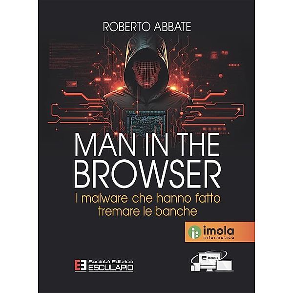 Man in the Browser. I malware che hanno fatto tremare le banche, Roberto Abbate