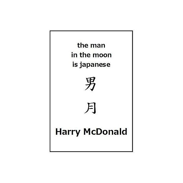 Man in the Moon is Japanese / Harry McDonald, Harry McDonald