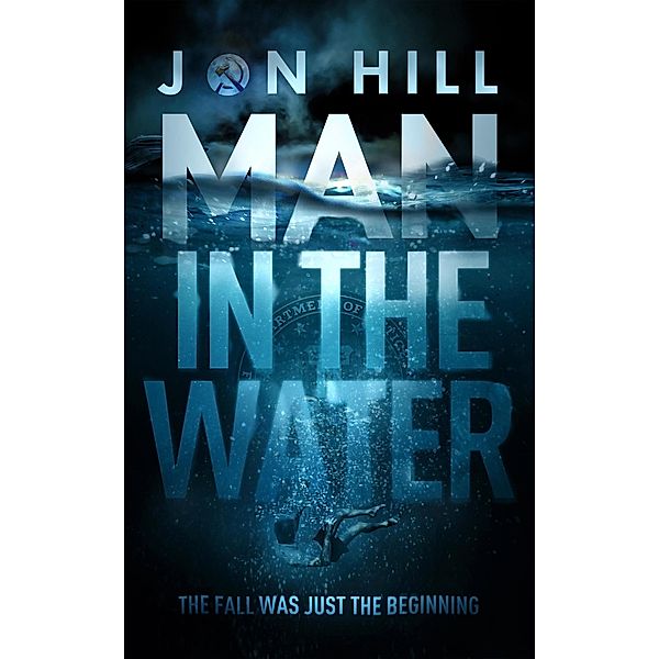 Man In The Water (Jack and Stacey Green Thrillers, #1) / Jack and Stacey Green Thrillers, Jon Hill