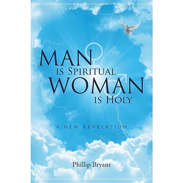 Man is Spiritual Woman is Holy, Phillip Bryant