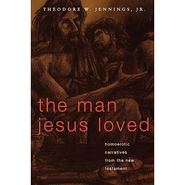 Man Jesus Loved, Theodore W. Jr. Jennings, Jr. Theodore W. Jennings