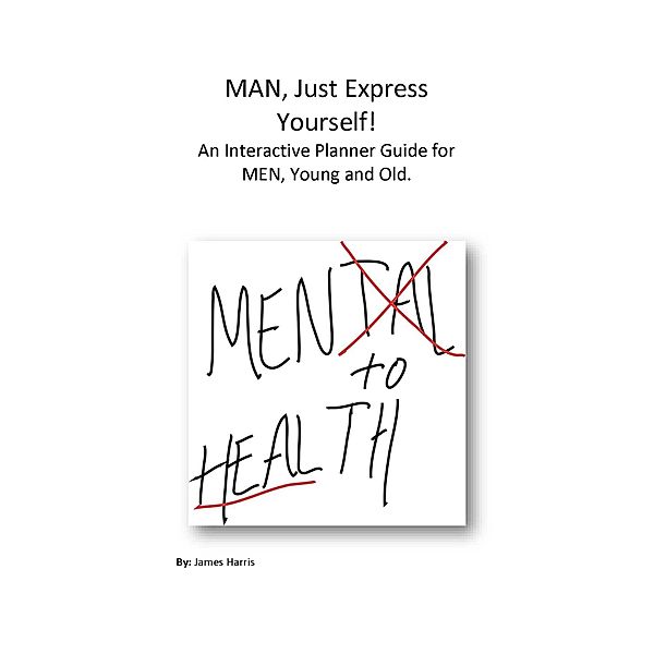 Man, Just Express Yourself! / BookBaby, James Harris