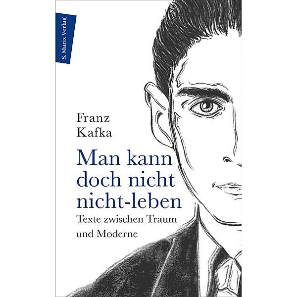 Man kann doch nicht nicht-leben / Autor:innenreihe Bd.11, Franz Kafka