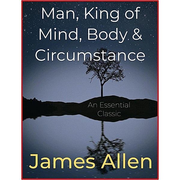 Man, King of Mind, Body & Circumstance, James Allen