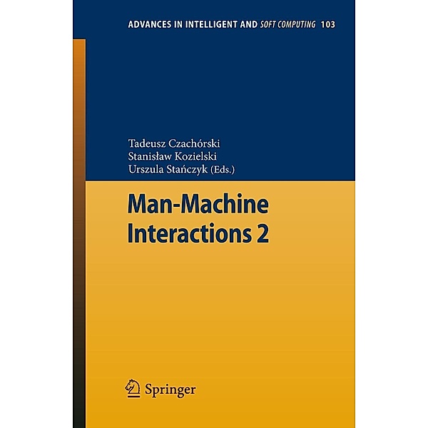 Man-Machine Interactions 2 / Advances in Intelligent and Soft Computing Bd.103, Urszula Sta?czyk, Tadeusz Czachórski, Stanis?aw Kozielski