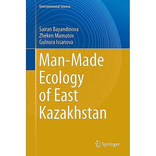 Man-Made Ecology of East Kazakhstan, Sairan Bayandinova, Zheken Mamutov, Gulnura Issanova