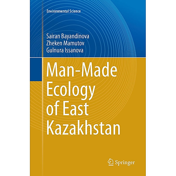 Man-Made Ecology of East Kazakhstan, Sairan Bayandinova, Zheken Mamutov, Gulnura Issanova