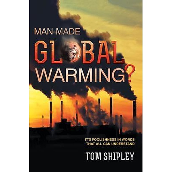 Man-Made Global Warming? / Stratton Press, Tom Shipley