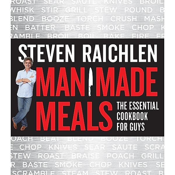 Man Made Meals / Steven Raichlen Barbecue Bible Cookbooks, Steven Raichlen