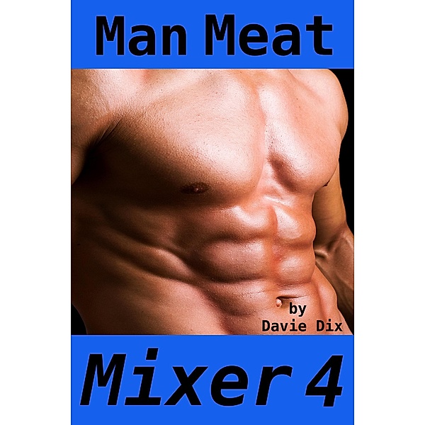 Man Meat, Mixer 4, Davie Dix
