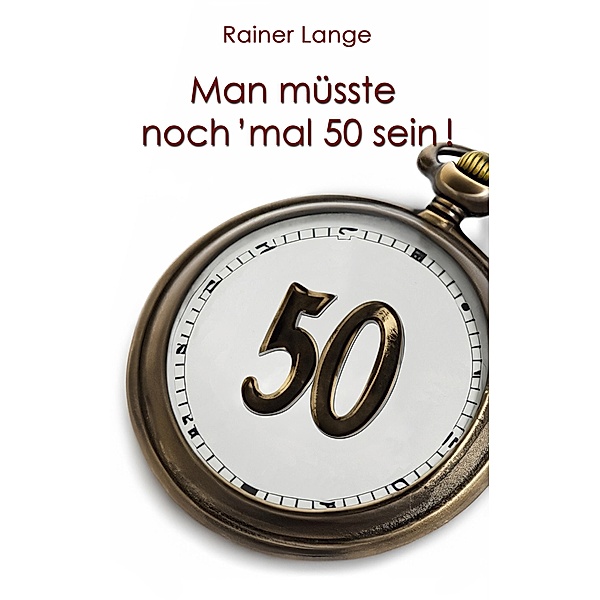 Man müsste noch 'mal 50 sein!, Rainer Lange