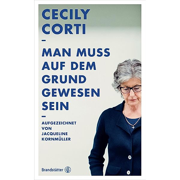 Man muss auf dem Grund gewesen sein, Cecily Corti, Jacqueline Kornmüller