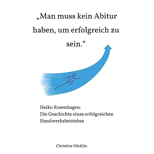 Man muss kein Abitur haben, um erfolgreich zu sein., Christine Höcklin