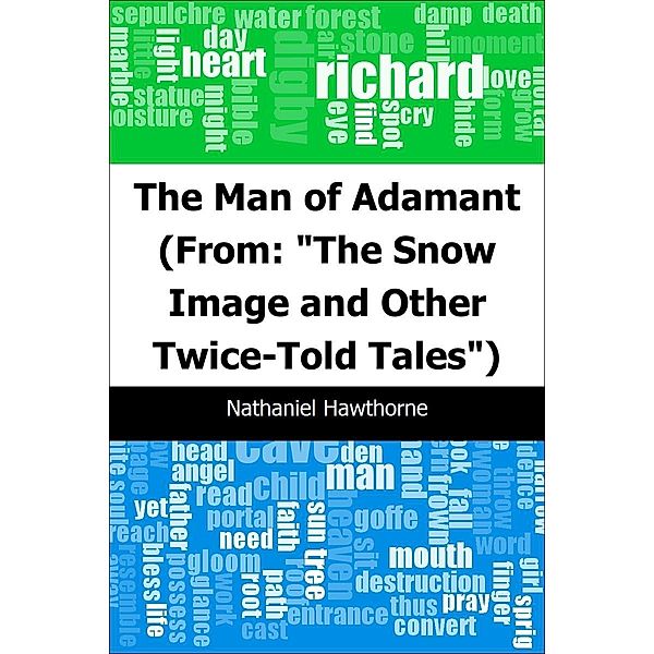 Man of Adamant: (From: &quote;The Snow Image and Other Twice-Told Tales&quote;) / Trajectory Classics, Nathaniel Hawthorne