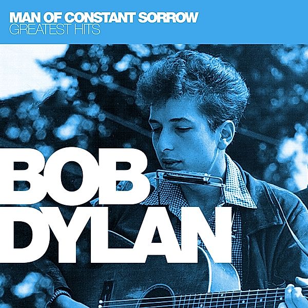 Man Of Constant Sorrow: Greatest Hits, Bob Dylan