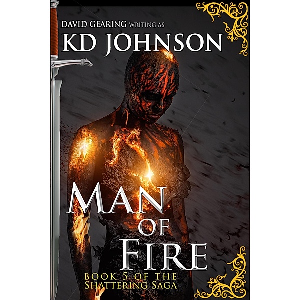 Man of Fire (The Shattering Series, #5) / The Shattering Series, Kd Johnson