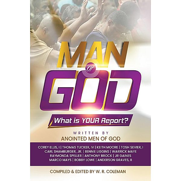 Man of God: What Is Your Report?, W. R. Coleman