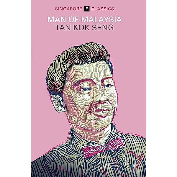 Man of Malaysia (Singapore Classics) / Singapore Classics, Tan Kok Seng