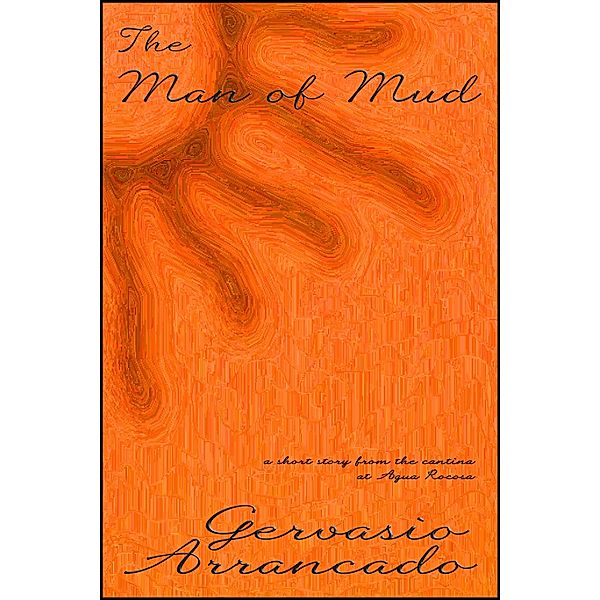 Man of Mud / StoneThread Publishing, Gervasio Arrancado