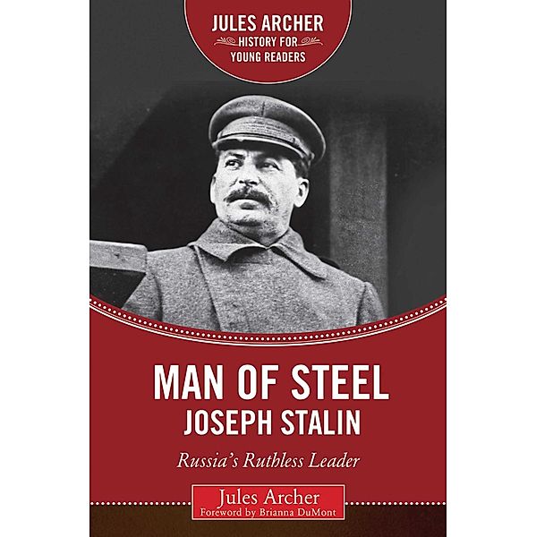 Man of Steel: Joseph Stalin / Jules Archer History for Young Readers, Jules Archer