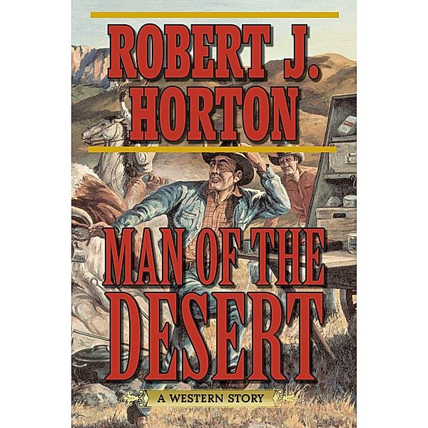 Man of the Desert, Robert J. Horton