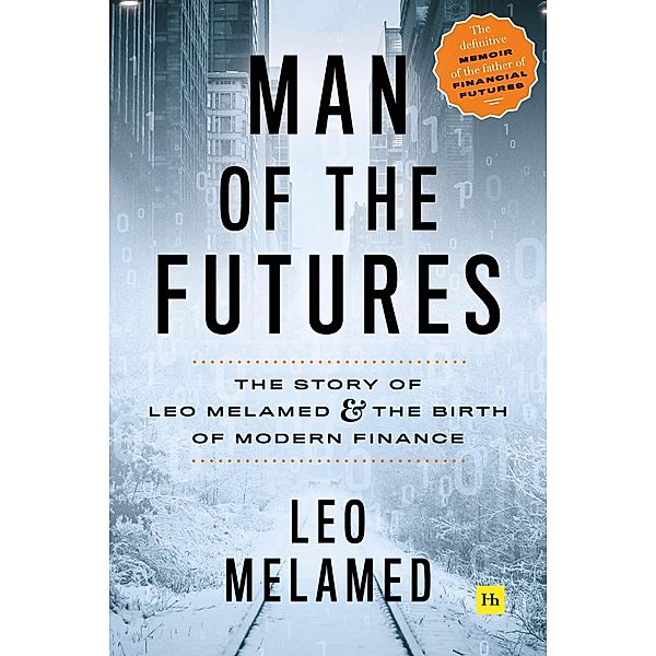 Man of the Futures, Leo Melamed