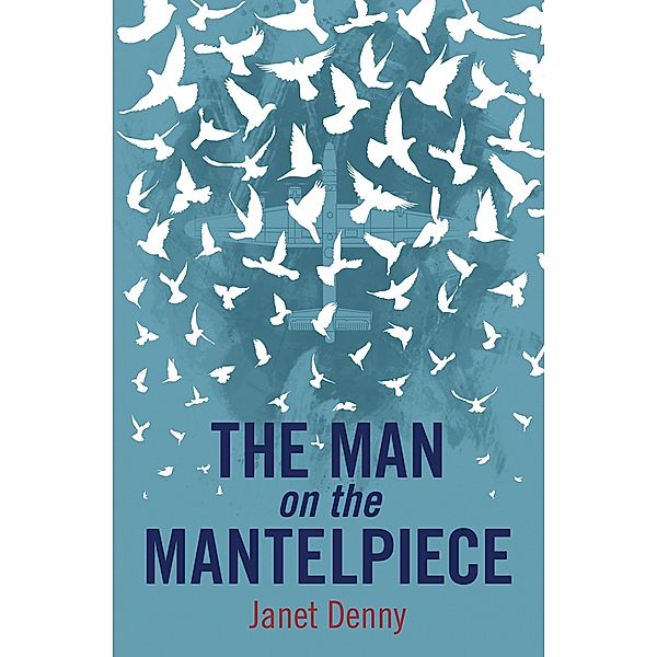 Man on the Mantelpiece / SilverWood Books Ltd, Janet Denny