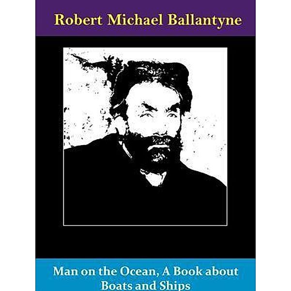 Man on the Ocean, A Book about Boats and Ships / Naomi Press, Robert Michael Ballantyne